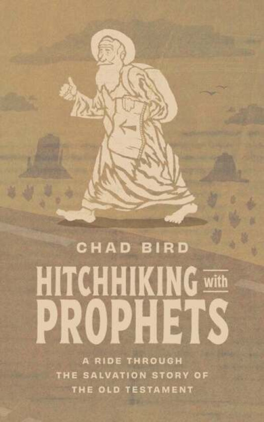 Hitchhiking with Prophets av Chad Bird