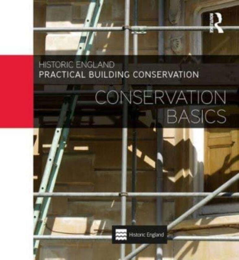 Practical Building Conservation: Conservation Basics av Historic (Historic England UK) England