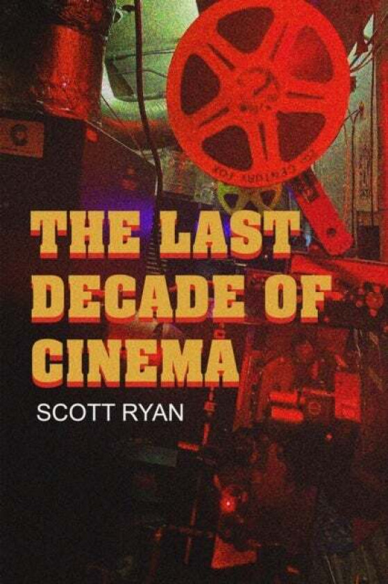 The Last Decade of Cinema 25 films from the nineties av Scott Ryan