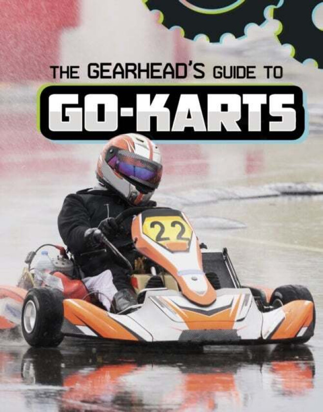 The Gearhead's Guide to Go-Karts av Lisa J. Amstutz