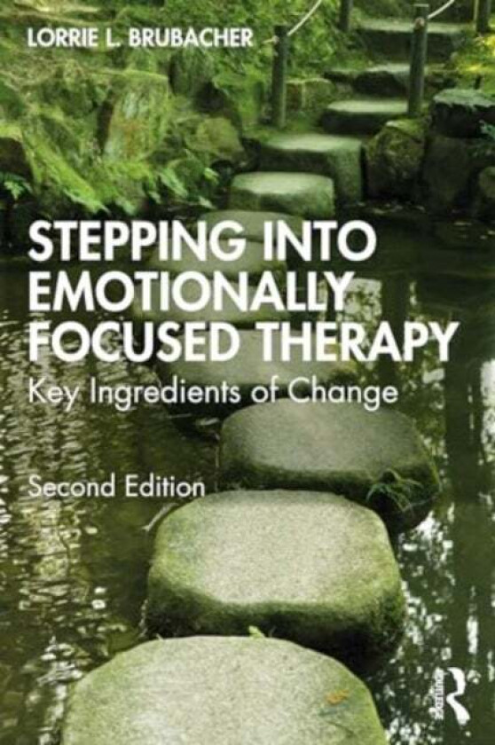 Stepping into Emotionally Focused Therapy av Lorrie L. Brubacher