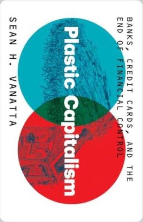 Plastic Capitalism av Sean H. Vanatta