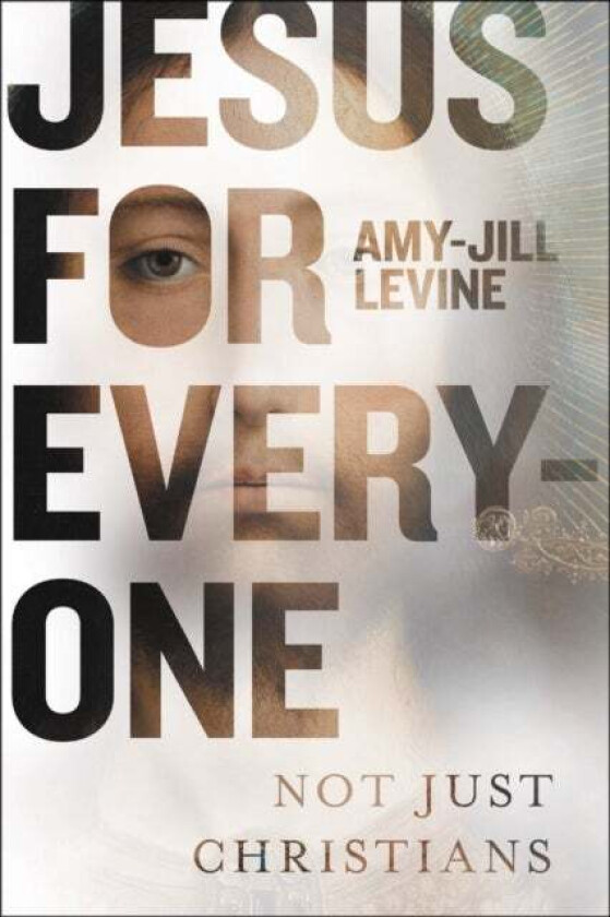Jesus for Everyone av Amy-Jill Levine