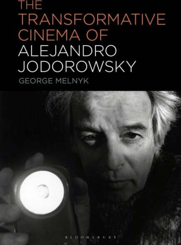The Transformative Cinema of Alejandro Jodorowsky av George (University of Calgary Canada) Melnyk
