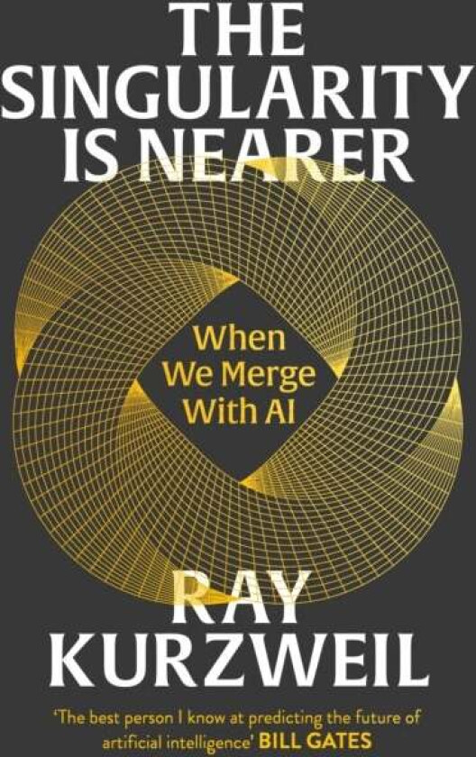 The Singularity is Nearer av Ray Kurzweil