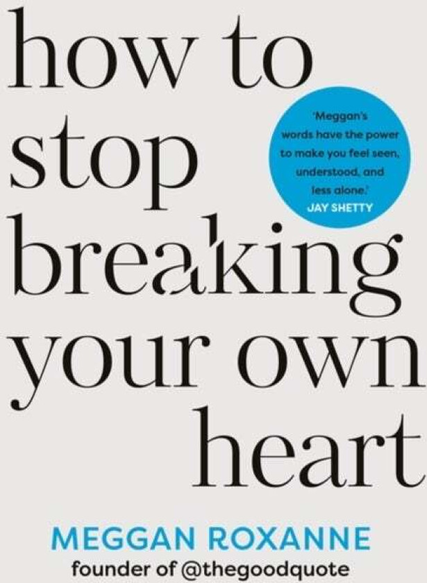 How to Stop Breaking Your Own Heart av Meggan Roxanne