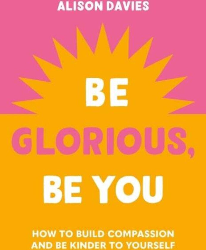 Be Glorious, Be You av Alison Davies