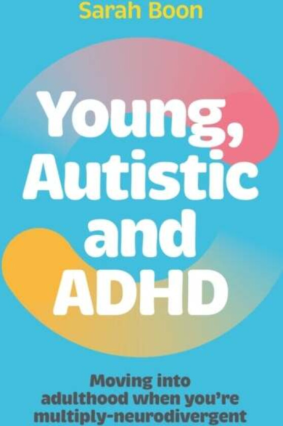 Young, Autistic and ADHD av Sarah Boon