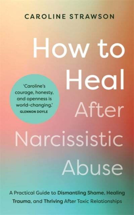 How to Heal After Narcissistic Abuse av Caroline Strawson