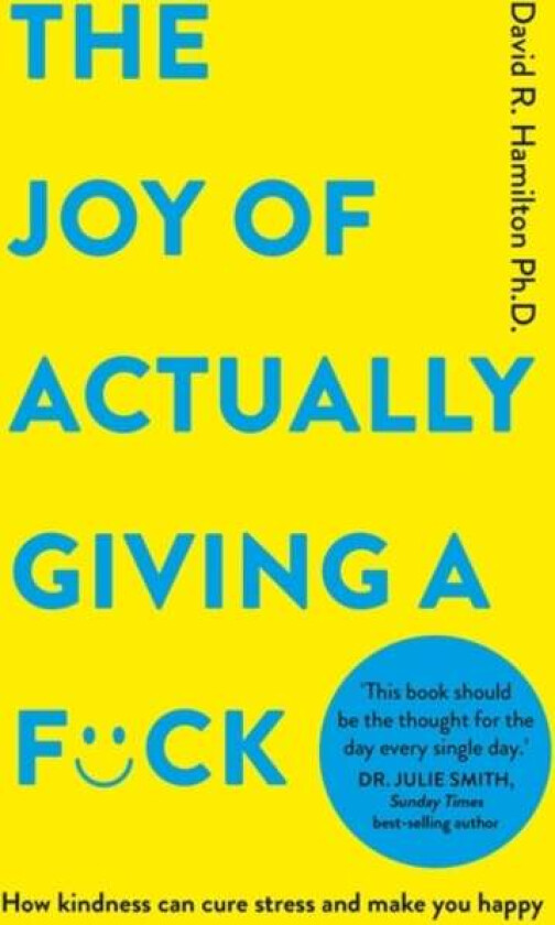 The Joy of Actually Giving a F*ck av David PhD Hamilton