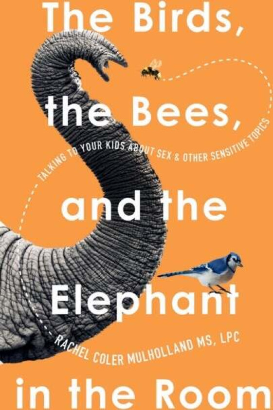 The Birds, the Bees, and the Elephant in the Room av Rachel Coler Mulholland