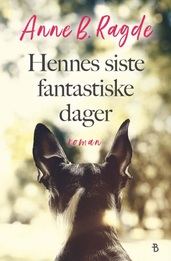 Hennes siste fantastiske dager av Anne B. Ragde
