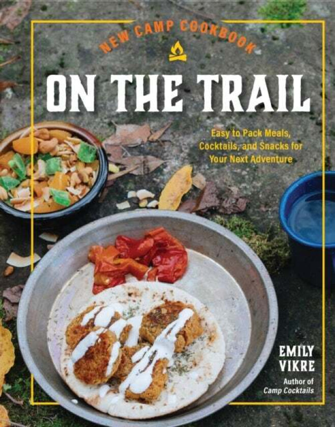 New Camp Cookbook On the Trail av Emily Vikre