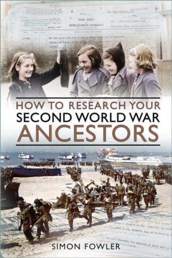 How to Research your Second World War Ancestors av Simon Fowler
