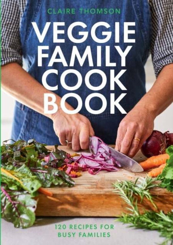 The Veggie Family Cookbook av Claire Thomson