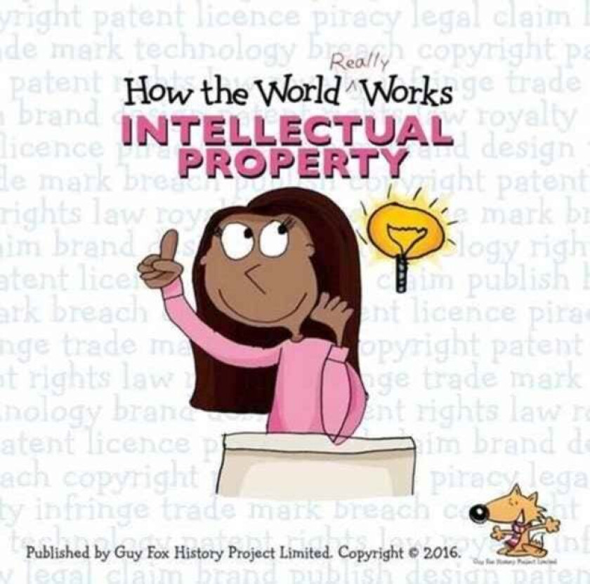 How the World Really Works: Intellectual Property av Guy Fox