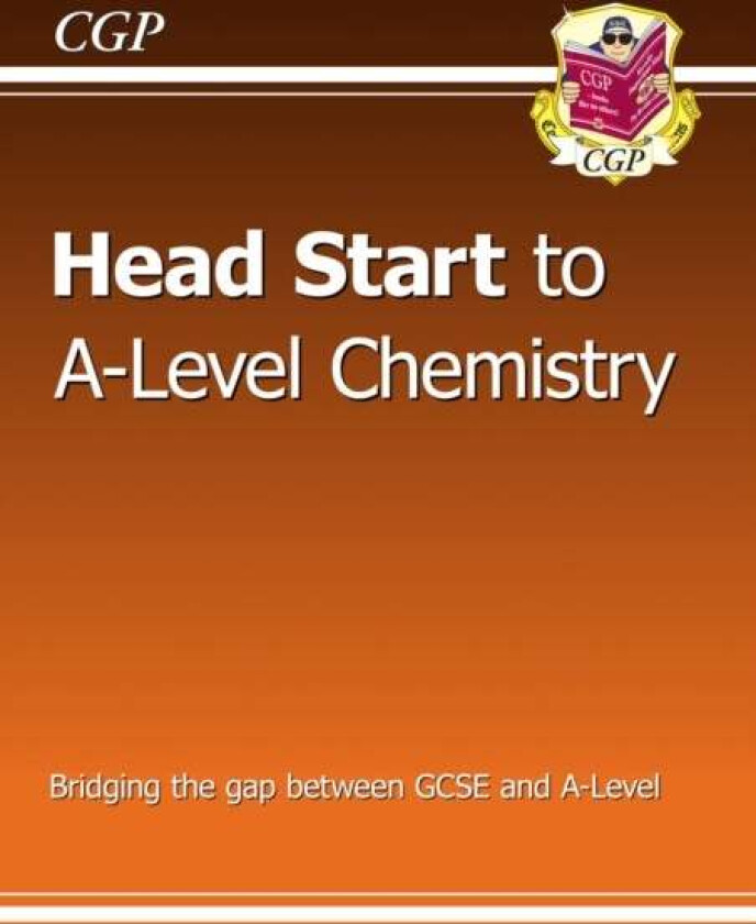 Head Start to A-Level Chemistry (with Online Edition): bridging the gap between GCSE and A-Level av CGP Books