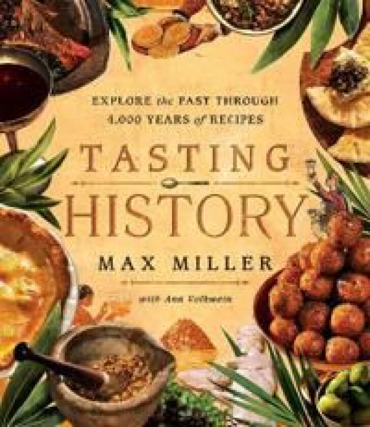 Tasting History av Max Miller, Ann Volkwein
