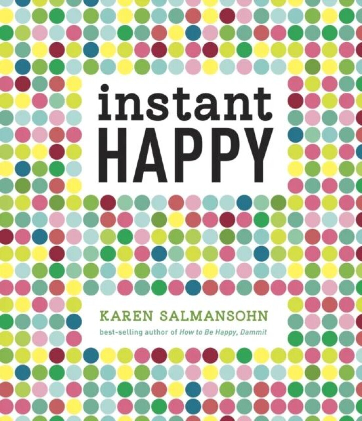 Instant Happy av Karen Salmansohn