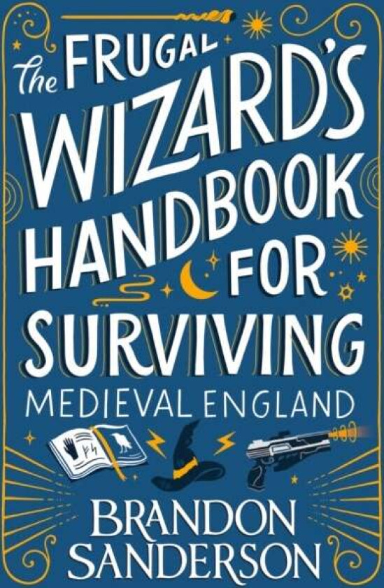 The Frugal Wizard¿s Handbook for Surviving Medieval England av Brandon Sanderson