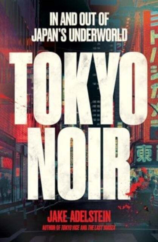 Tokyo Noir av Jake Adelstein