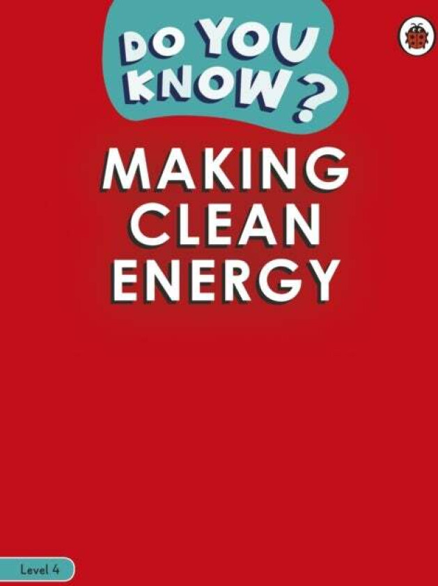 Do You Know? Level 4 - Making Clean Energy av Ladybird