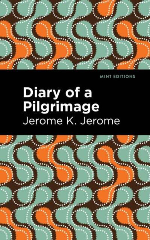 Diary of a Pilgrimage av Jerome K. Jerome