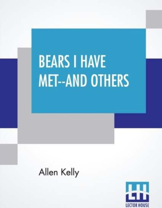 Bears I Have Met--And Others av Allen Kelly