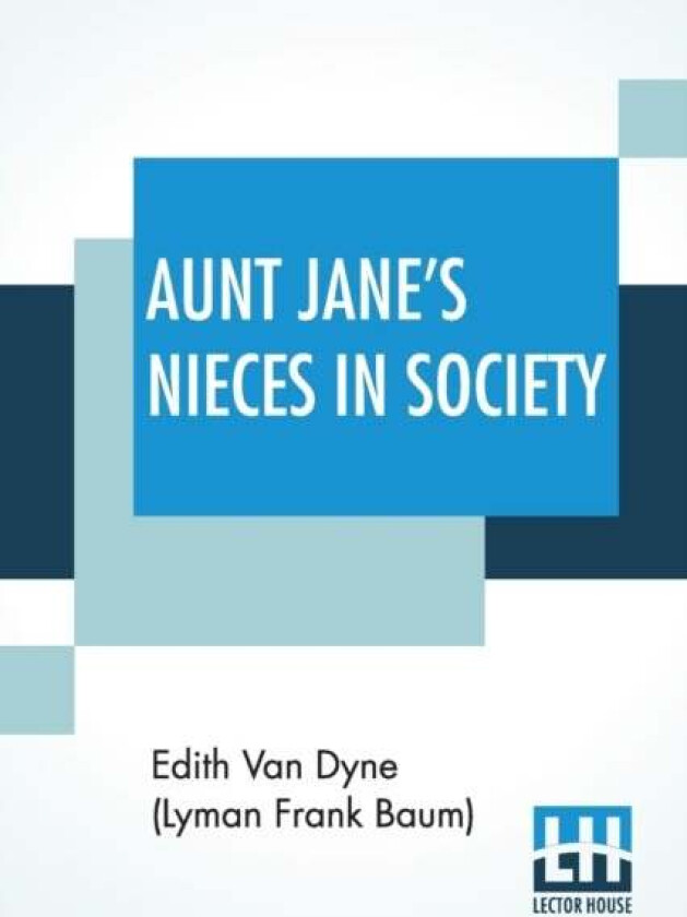 Aunt Jane's Nieces In Society av Edith Van Dyne (Lyman Frank Baum)