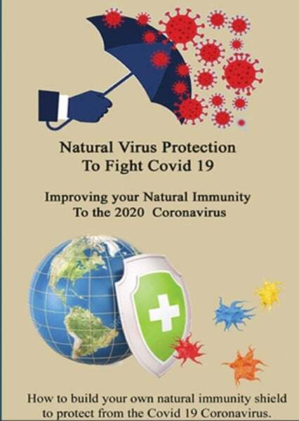 Natural Virus Protection To Fight Covid 19 * Improving your Natural Immunity To the 2020 Coronavirus av Marlys J Waters