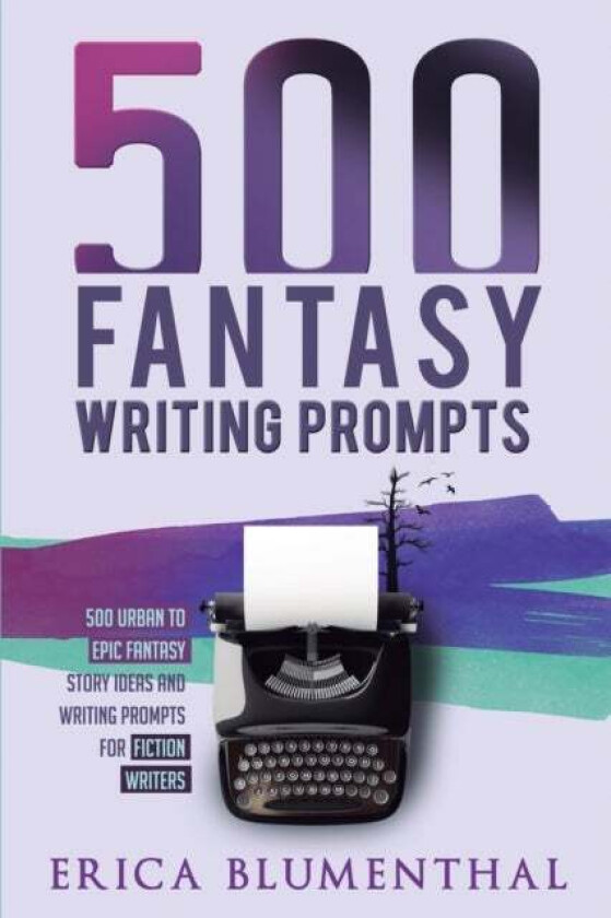 500 Fantasy Writing Prompts av Erica Blumenthal