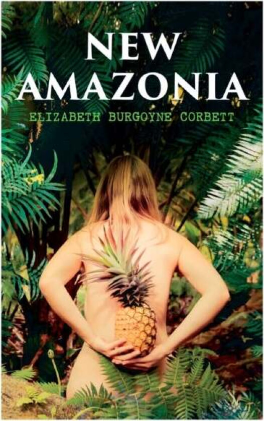 New Amazonia av Elizabeth Burgoyne Corbett