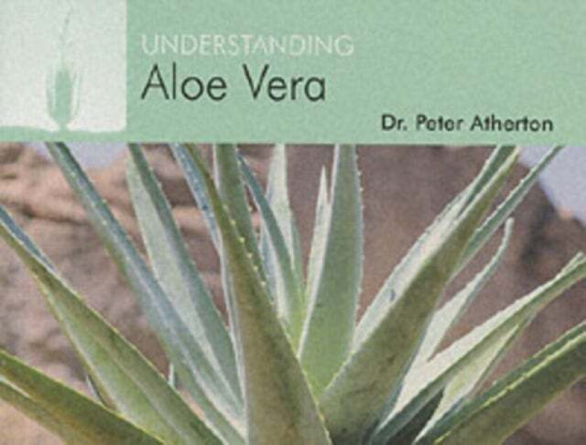 Understanding Aloe Vera av Peter Atherton