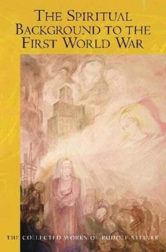The Spiritual Background to the First World War av Rudolf Steiner