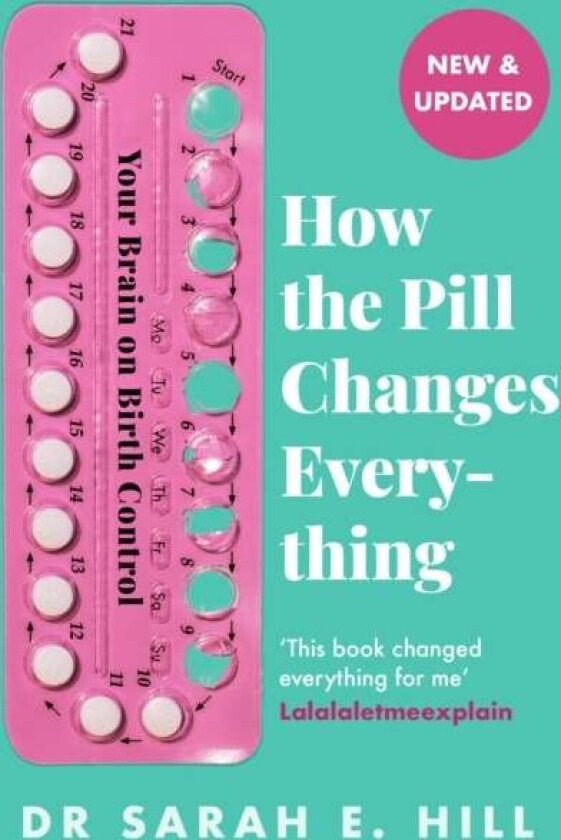 How the Pill Changes Everything av Sarah E Hill