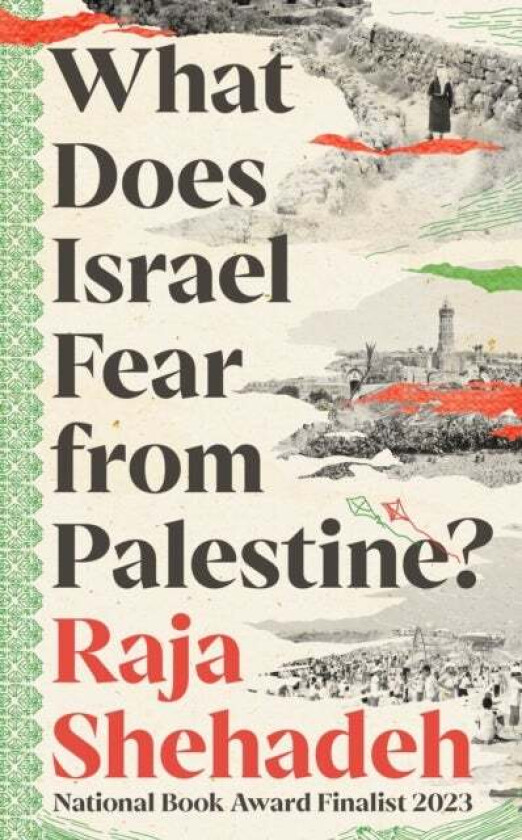 What Does Israel Fear from Palestine? av Raja Shehadeh