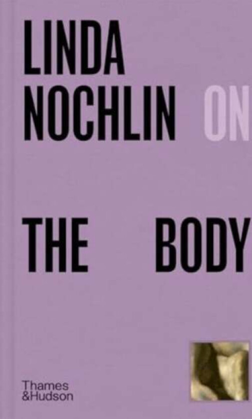 Linda Nochlin on The Body av Linda Nochlin