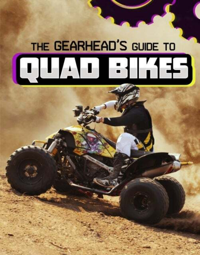 The Gearhead's Guide to Quad Bikes av Lisa J. Amstutz
