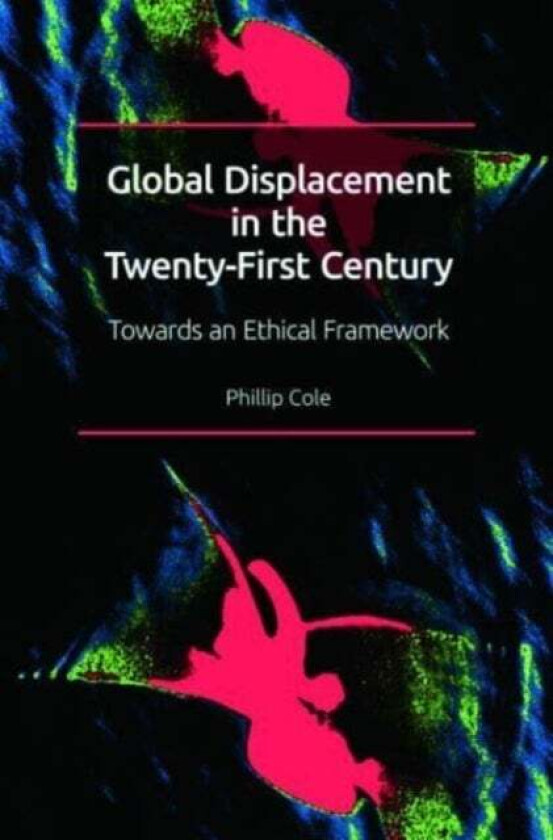 Global Displacement in the Twenty-First Century av Phillip Cole