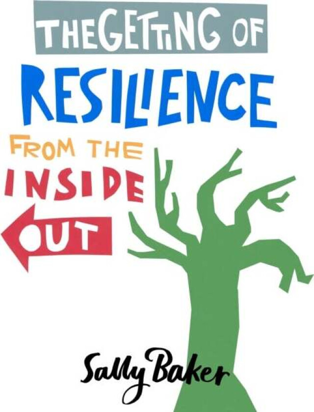 The Getting of Resilience from the Inside Out av Sally Baker