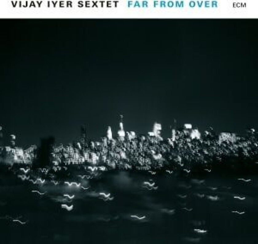 Vijay Iyer Sextet - Far From Over (2 Lp)