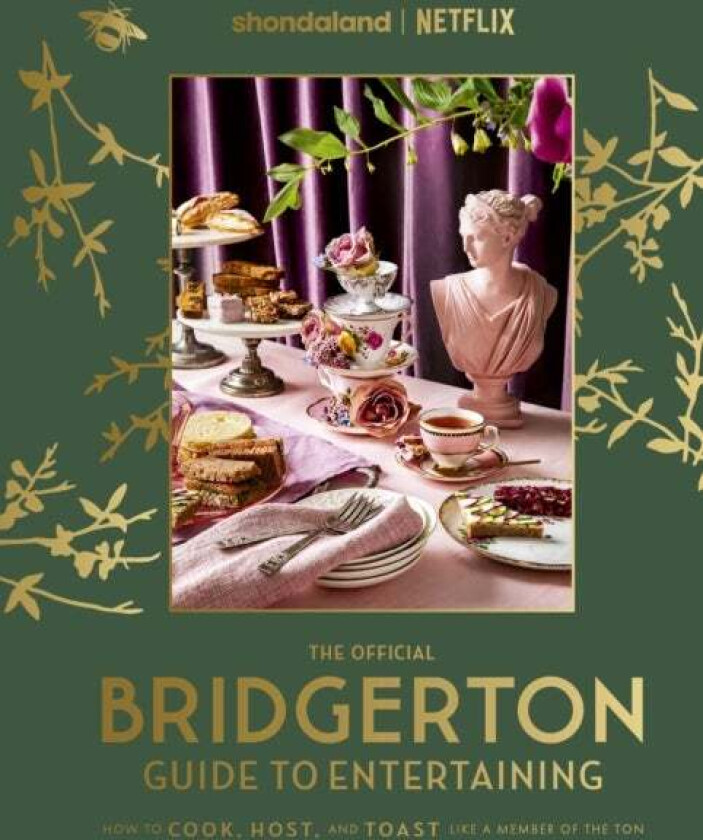 The Official Bridgerton Guide to Entertaining: How to Cook, Host, and Toast Like a Member of the Ton