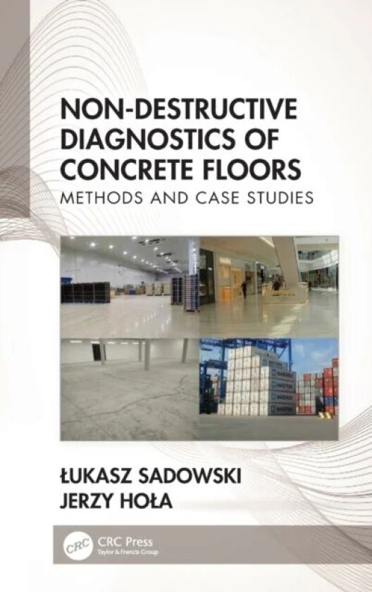 Non-Destructive Diagnostics of Concrete Floors av Lukasz (Wroclaw University of Science and Technology Poland) Sadowski, Jerzy (Wroclaw University of