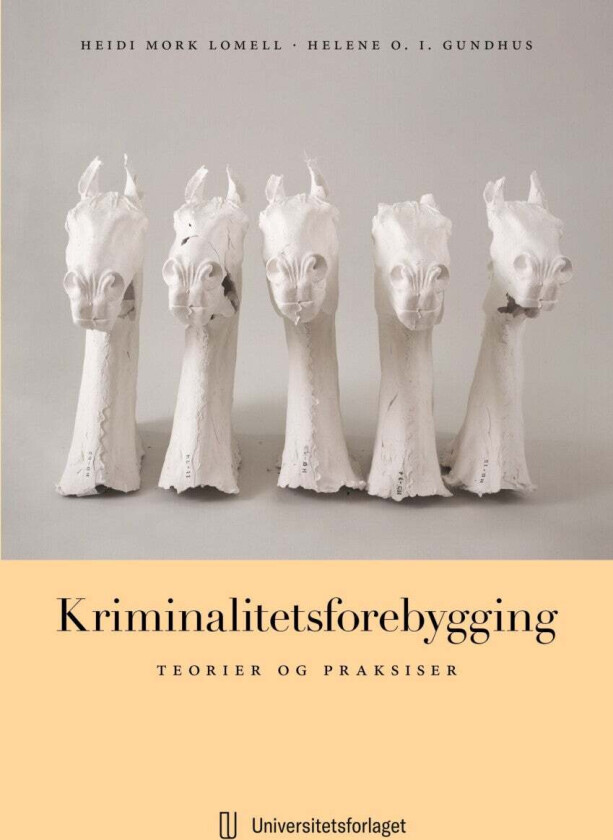 Kriminalitetsforebygging av Helene Oppen Ingebrigtsen Gundhus, Heidi Mork Lomell