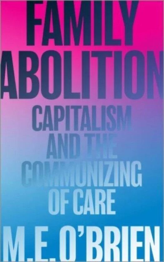 Family Abolition av M. E. O'Brien