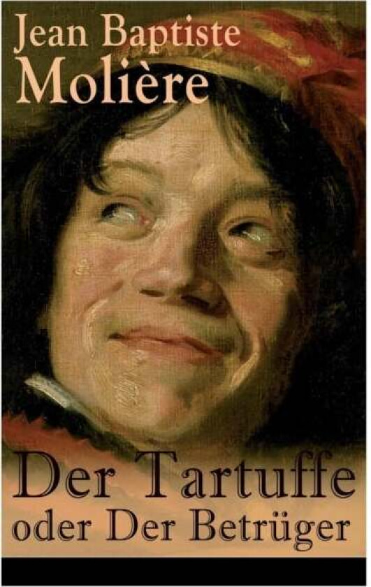 Der Tartuffe oder Der Betr ger av Jean Baptiste Moliere