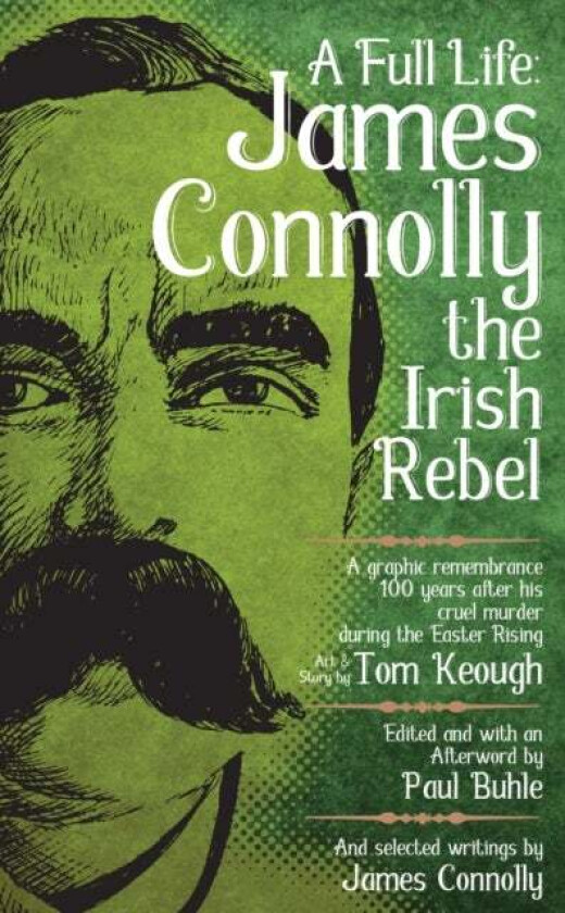 A Full Life: James Connolly The Irish Rebel av Paul Buhle