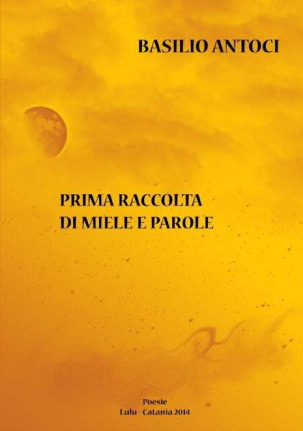 Prima raccolta di miele e parole av Basilio Antoci