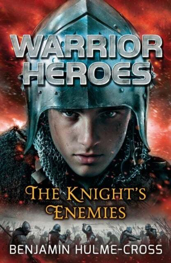 Warrior Heroes: The Knight's Enemies av Benjamin Hulme-Cross