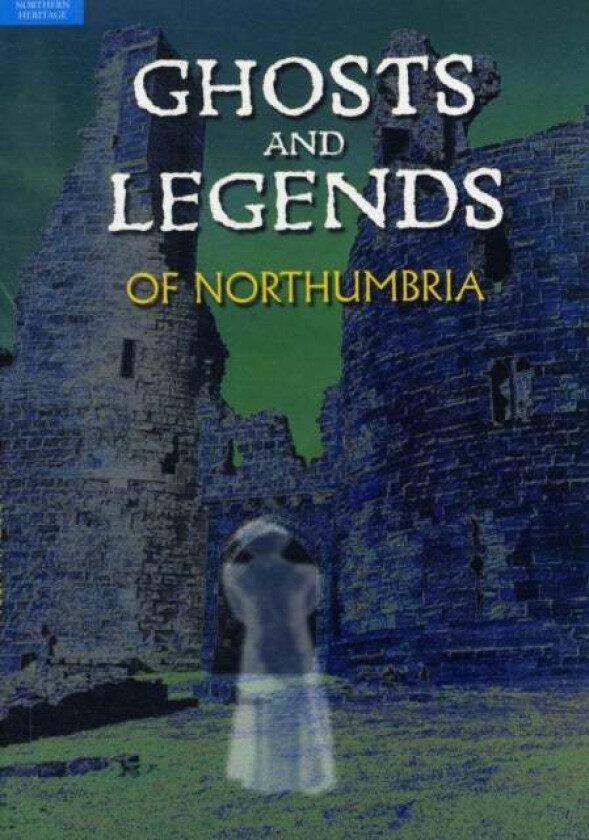 Ghosts and Legends of Northumbria av Beryl Homes